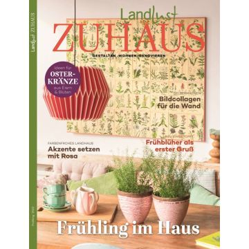 Zeitschriftencover „Landlust ZUHAUS“ mit Thema „Frühling im Haus“. Bild zeigt eine Wohnzimmerszene mit Pflanzen, Geschirr und einer roten Hängelampe. Texte: „Ideen für Osterkränze“, „Bildcollagen für die Wand“, „Akzente setzen mit Rosa“.