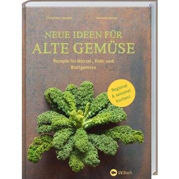 Buchcover: „Neue Ideen für alte Gemüse“ mit Rezepten für Wurzel-, Kohl- und Blattgemüse von Christiane Leesker und Vanessa Jansen. Cover zeigt Grünkohl vor rostfarbenem Hintergrund. Gelber Kreis: „Regional & saisonal kochen!“. Logo LV.Buch unten rechts.