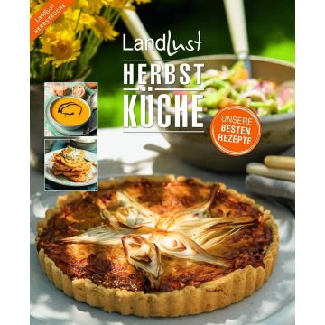 Titelbild der "Landlust Herbstküche" mit einer herzhaften Tarte im Vordergrund. Links oben zwei kleine Bilder: Kürbissuppe und ein Pfannkuchengericht. Im Hintergrund eine Schüssel mit Salat und gelben Blumen. Text: "Unsere besten Rezepte".