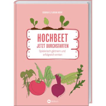 Buchcover mit dem Titel „Hochbeet jetzt durchstarten“. Darüber Gemüsegrafiken, darunter die Autoren Deborah und Florian Hucht. Untertitel: „Spielerisch gärtnern und erfolgreich ernten“. Herausgeber: LV.Buch. Hintergrund in Rosa.