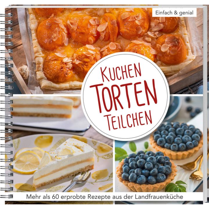 Cover eines Kochbuchs mit dem Titel "Kuchen Torten Teilchen". Zeigt Aprikosenkuchen, Zitronentorte und Heidelbeertörtchen, begleitet von dem Text "Mehr als 60 erprobte Rezepte aus der Landfrauenküche". Spiralbindung sichtbar.