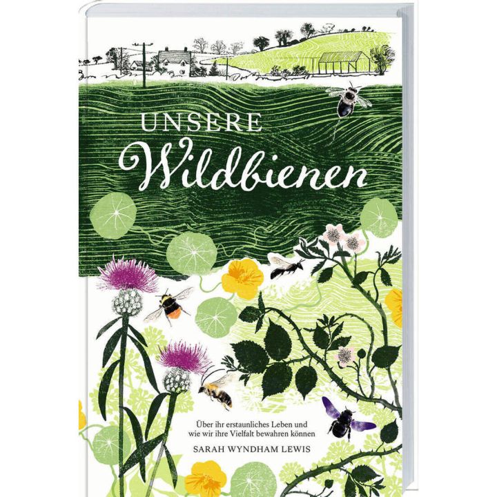 Buchcover mit dem Titel &bdquo;Unsere Wildbienen&ldquo; von Sarah Wyndham Lewis, zeigt illustrierte Wildbienen, Bl&uuml;ten und Landschaft; Untertitel: &bdquo;&Uuml;ber ihr erstaunliches Leben und wie wir ihre Vielfalt bewahren k&ouml;nnen&ldquo;.