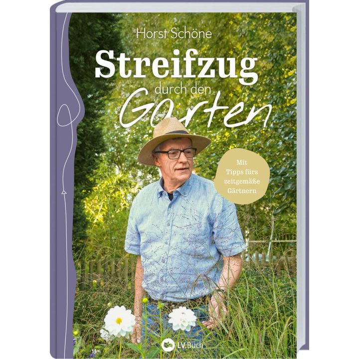 Buchcover mit dem Titel „Streifzug durch den Garten“ von Horst Schöne, zeigt einen älteren Mann mit Strohhut im Garten; gelber Hinweis: „Mit Tipps fürs zeitgemäße Gärtnern“; Verlag: LV.Buch.