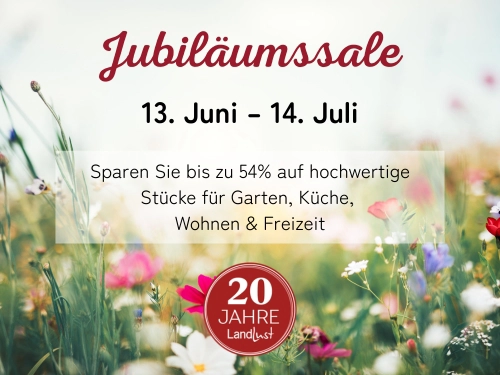 Eine grüne Wildblumenwiese im Hintergrund. Darauf das 20 Jahre Landlust Logo und folgender Text: Jubiläumssale | 13. Juni - 14. Juli | Sparen Sie bis zu 54% auf unsere Produkte. Bild verlinkt zur Landingpage "Jubiläumssale"