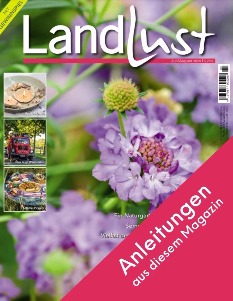 Anleitungen aus der Landlust-Ausgabe Juli und August 2024