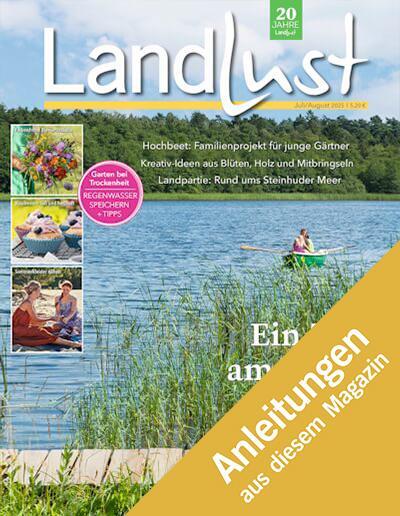 Zeitschriftencover "Landlust" mit Bild eines Stegs an einem See. Oben rechts: "20 Jahre Landlust". Bild verlinkt zu den Anleitungen aus dem Heft.