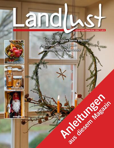 Anleitungen aus der Landlust-Ausgabe November und Dezember 2024