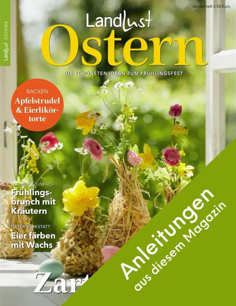 Anleitungen aus der Landlust Sonderausgabe Ostern 2024